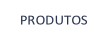 PRODUTOS.